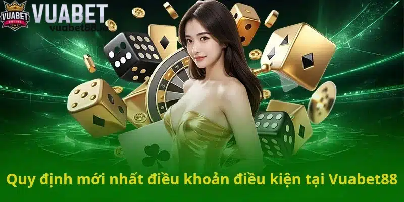 Quy định mới nhất điều khoản điều kiện tại Vuabet88
