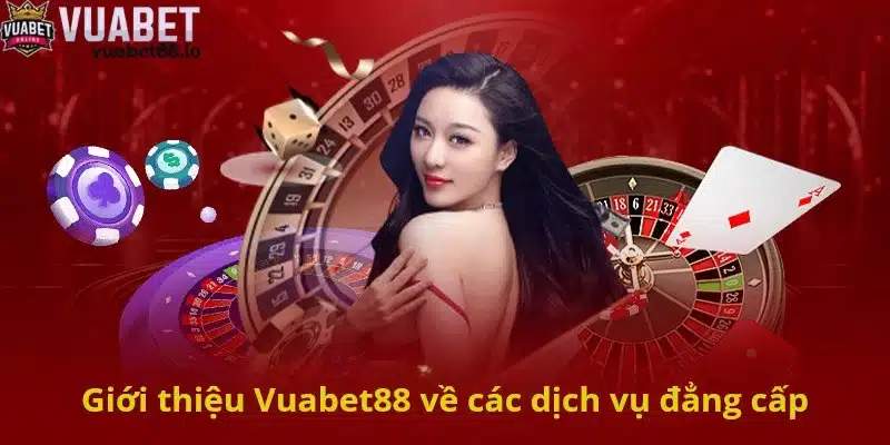 Giới thiệu Vuabet88 chứng kiến nhiều dịch vụ 5 sao