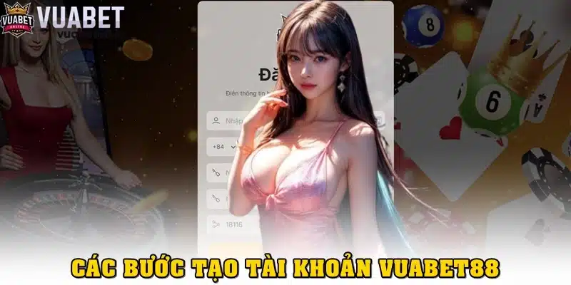 Các bước tạo tài khoản tại Vuabet88