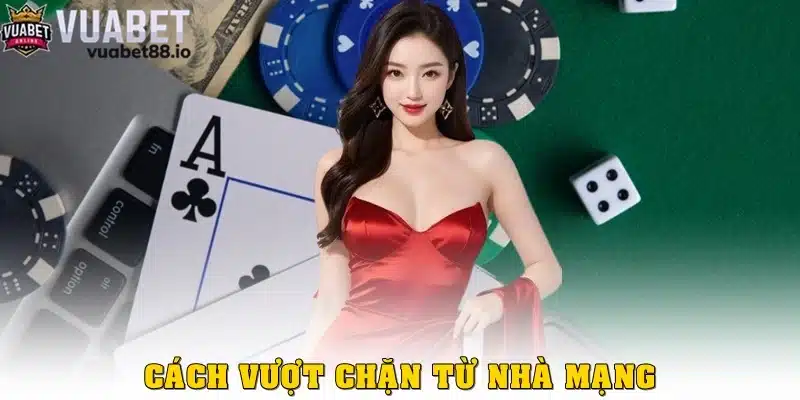 Cách vượt chặn khi không thể vào cổng game
