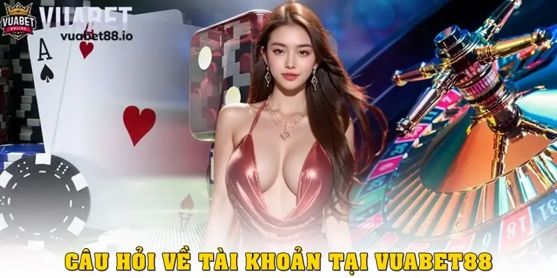 Câu hỏi thường gặp về tài khoản & mật khẩu