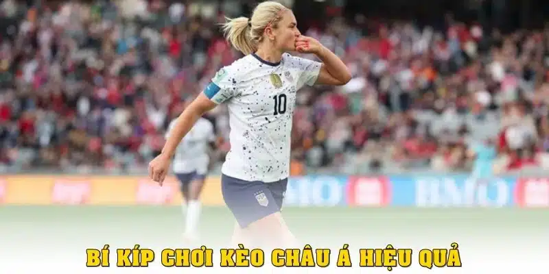 Một vài bí kíp chơi kèo châu Á hiệu quả cho tân thủ