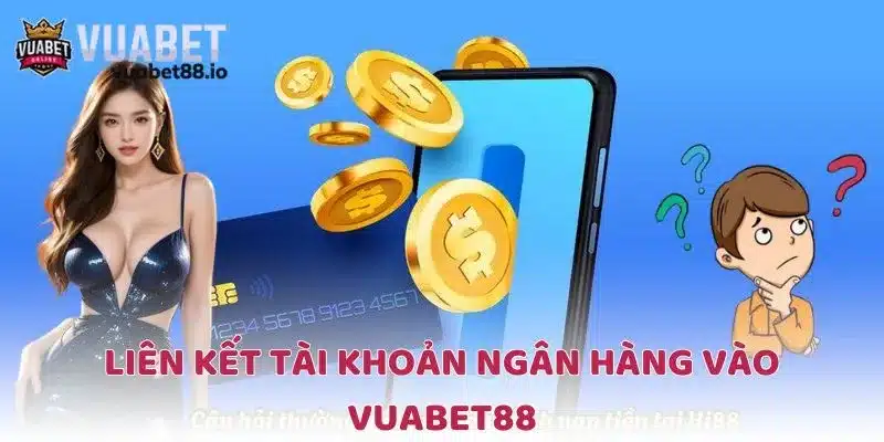 Nạp tiền Vuabet88 thông qua liên kết tài khoản ngân hàng