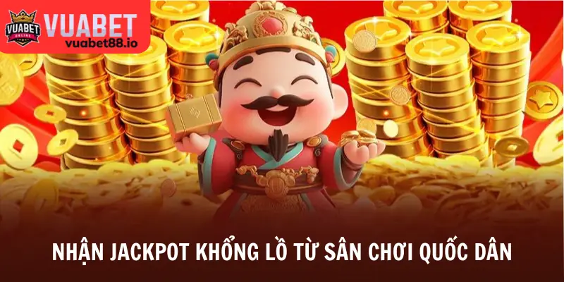 Nhận jackpot khổng lồ từ sân chơi quốc dân