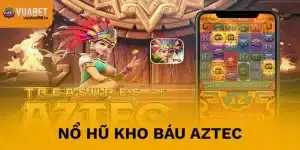Nổ Hũ Kho Báu Aztec – Săn Vàng Bí Ẩn Cực Đã
