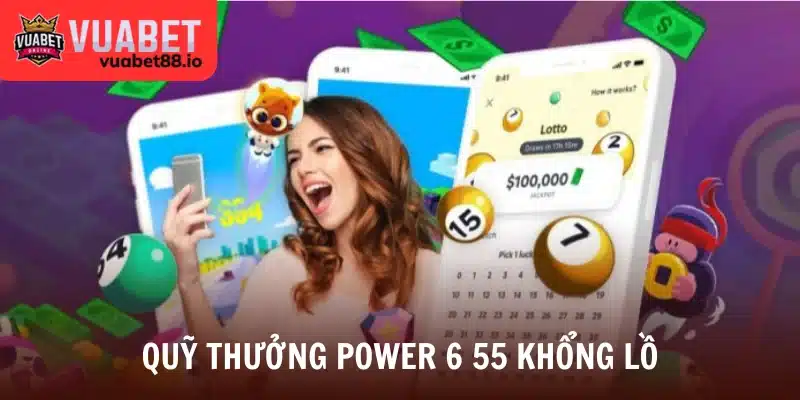 Quỹ thưởng Power 6 55 khổng lồ