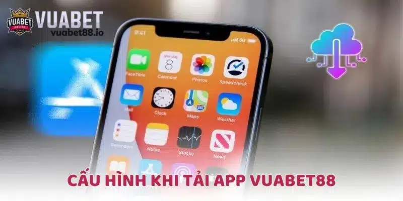 Tải app VUABET88 không cần thiết bị quá xịn