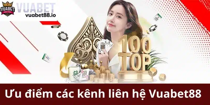 Ưu điểm các kênh liên hệ Vuabet88 mang lại